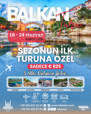 18 - 24 HAZİRAN 2026 BÜYÜK BALKAN TURU