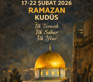17-22 ŞUBAT 2026 RAMAZAN KUDÜS