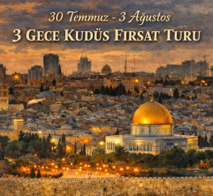 30 TEM. - 3 AĞUS. 2026 KUDÜS TURU